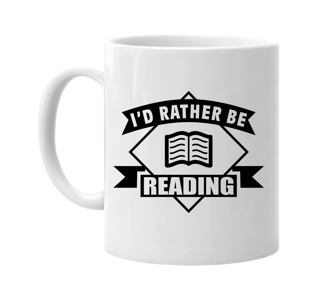 id rather be reading with banner signature outlet novelty coffee cup mug graphic gift ideas gifts for the family mom dad