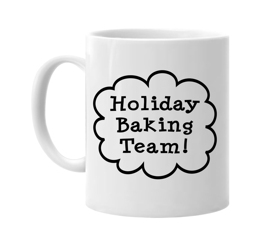 holiday baking team call out xmas signature outlet novelty coffee cup mug graphic gift ideas gifts for the family mom dad