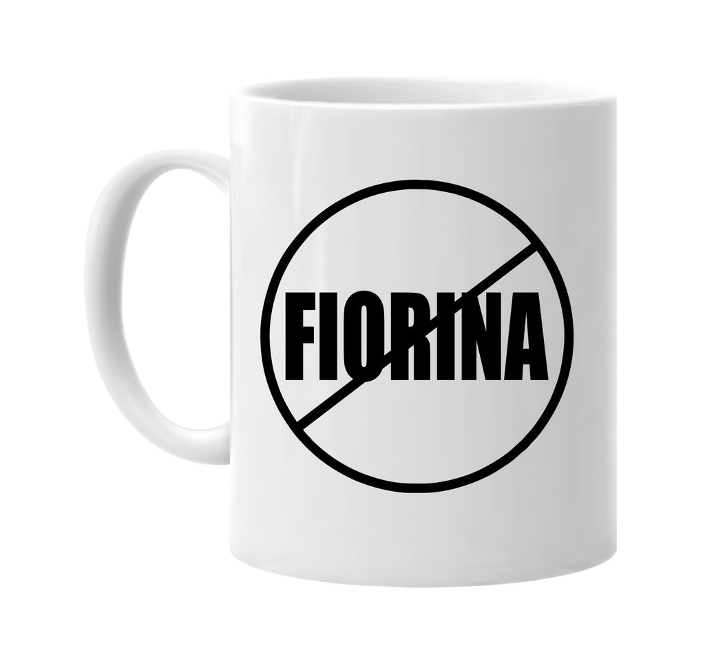 election no fiorina anti-fiorina president signature outlet novelty coffee cup mug graphic gift ideas gifts for the family mom dad