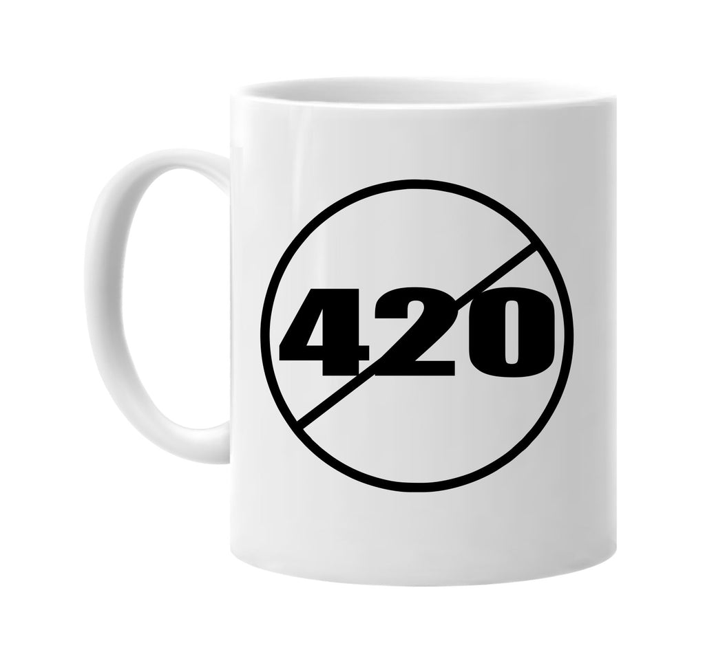 no 420 anti-420 signature outlet novelty coffee cup mug graphic gift ideas gifts for the family mom dad