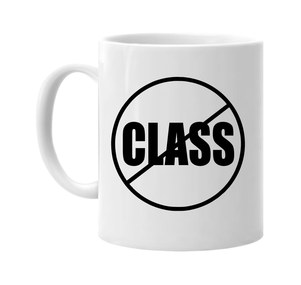 no class anti-class signature outlet novelty coffee cup mug graphic gift ideas gifts for the family mom dad