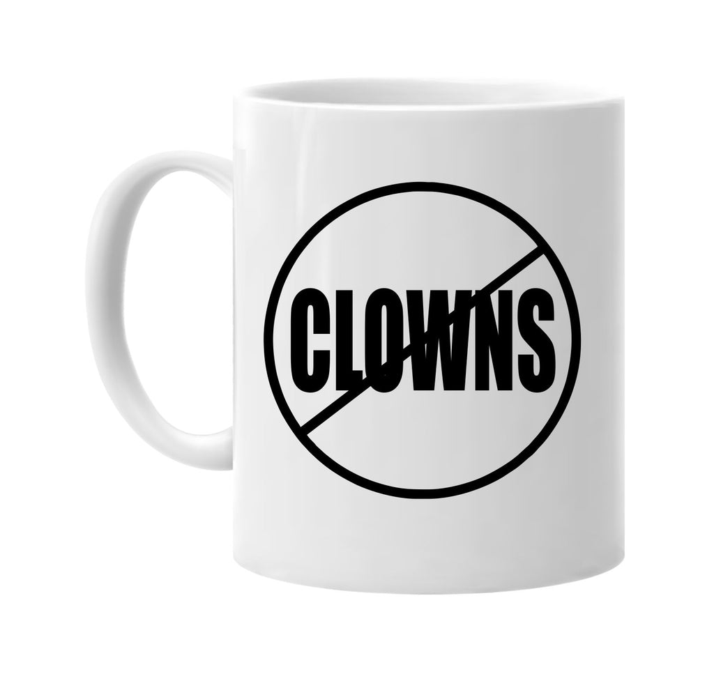 no clowns anti-clowns signature outlet novelty coffee cup mug graphic gift ideas gifts for the family mom dad