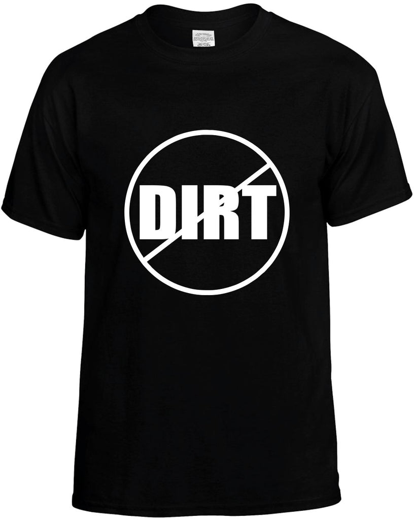 no dirt anti-dirt mens funny t-shirt black