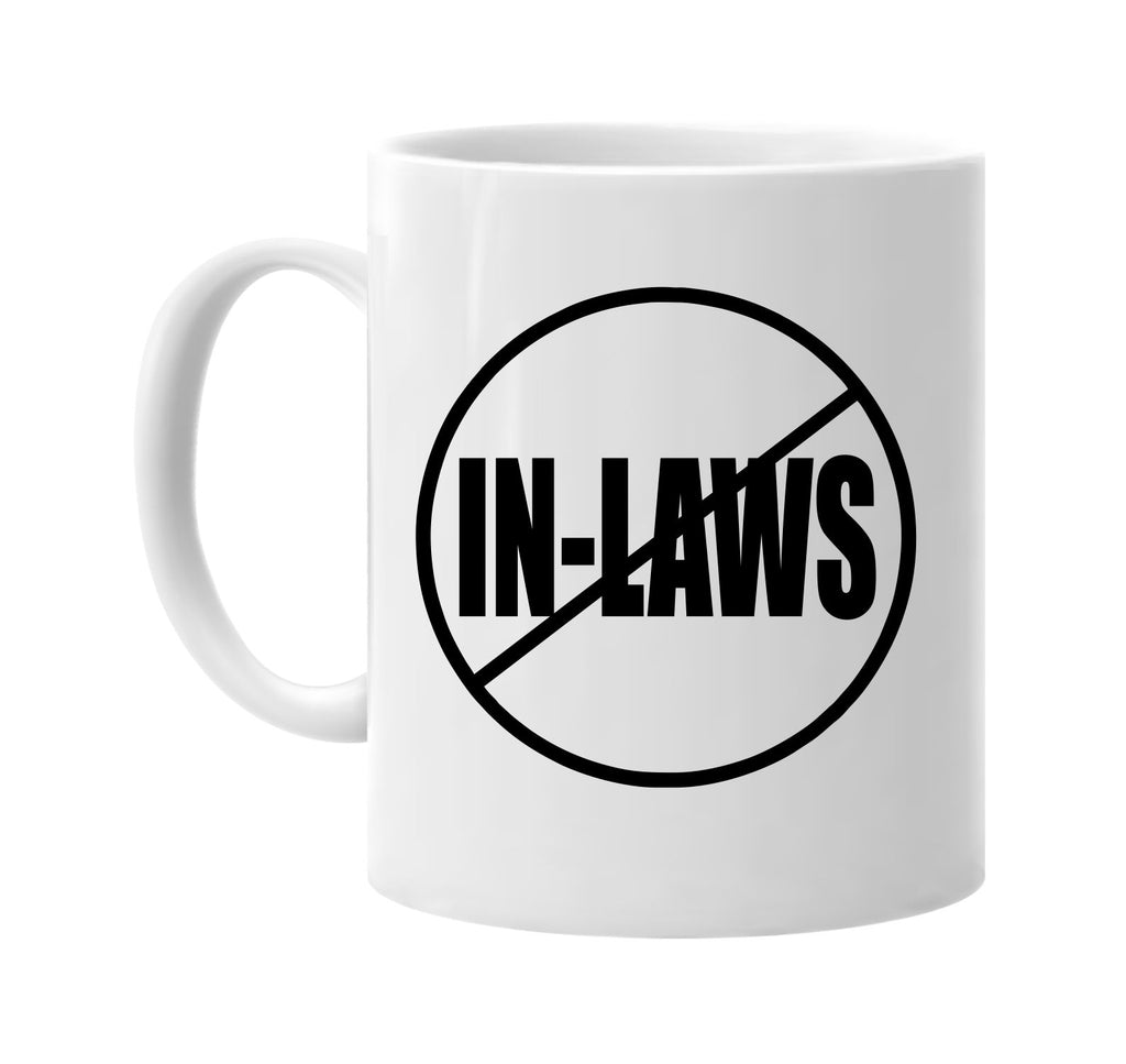 no in-laws anti-in-laws signature outlet novelty coffee cup mug graphic gift ideas gifts for the family mom dad