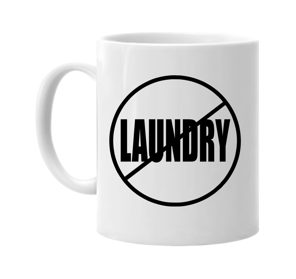 no laundry anti-laundry signature outlet novelty coffee cup mug graphic gift ideas gifts for the family mom dad