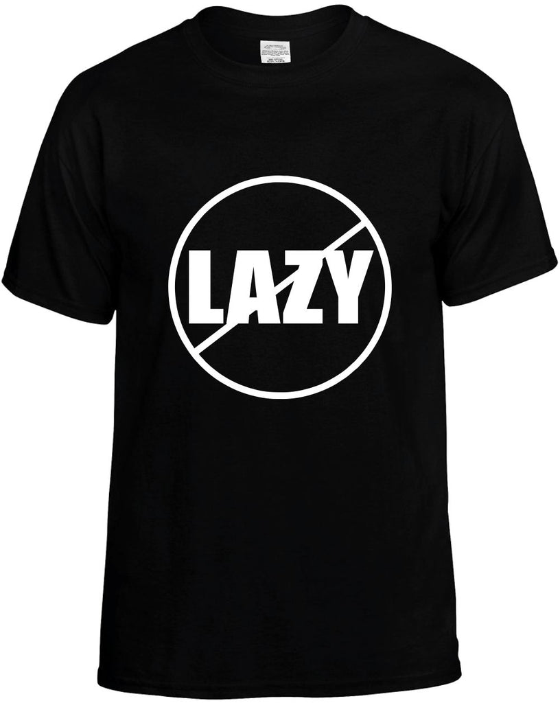 no lazy anti-lazy mens funny t-shirt black