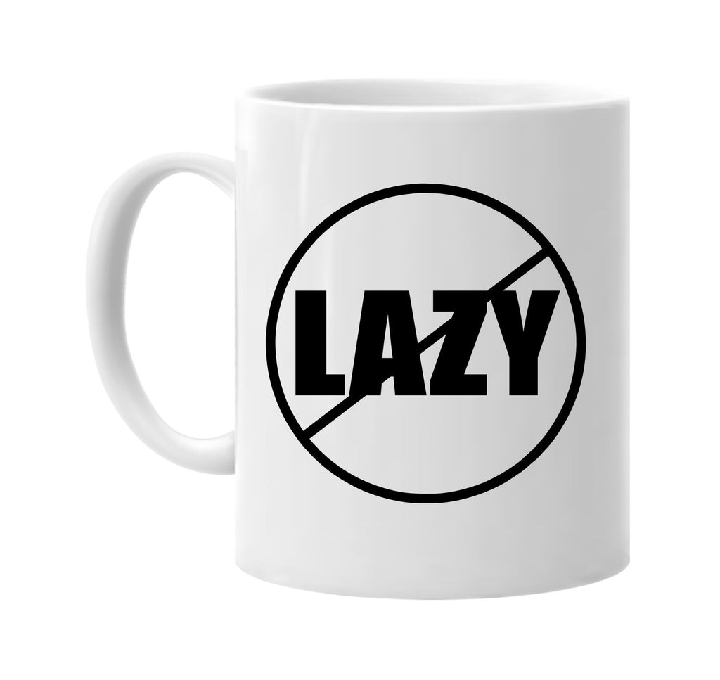 no lazy anti-lazy signature outlet novelty coffee cup mug graphic gift ideas gifts for the family mom dad