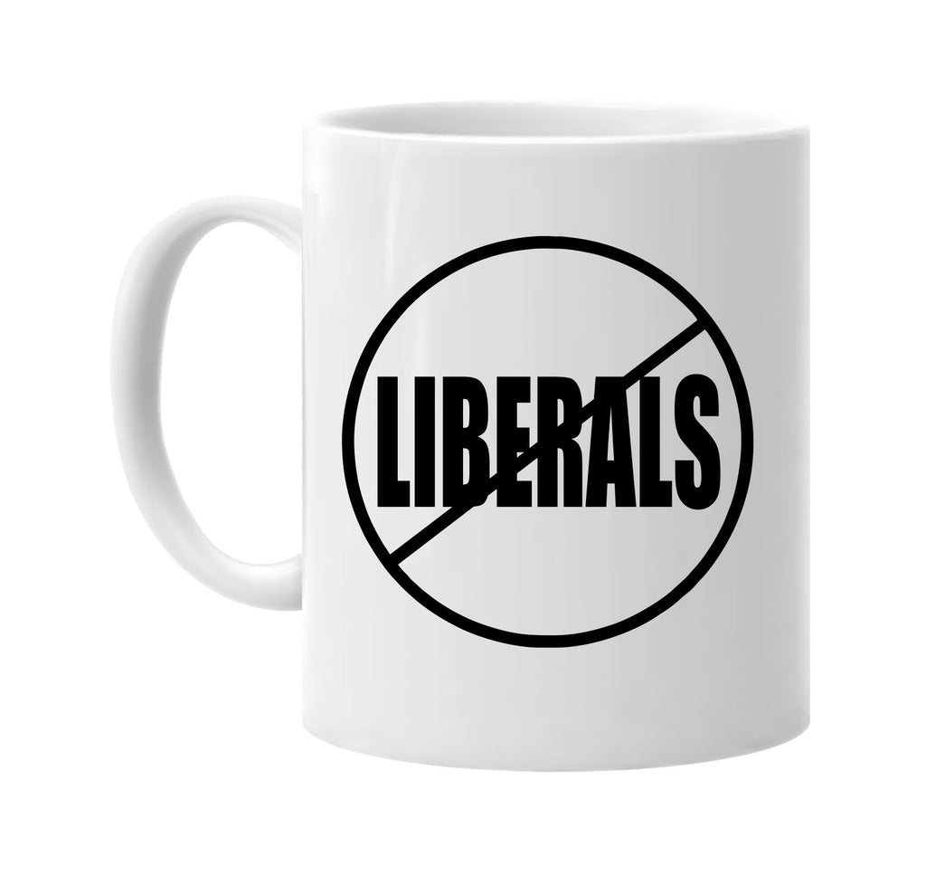 no liberals anti-liberals signature outlet novelty coffee cup mug graphic gift ideas gifts for the family mom dad