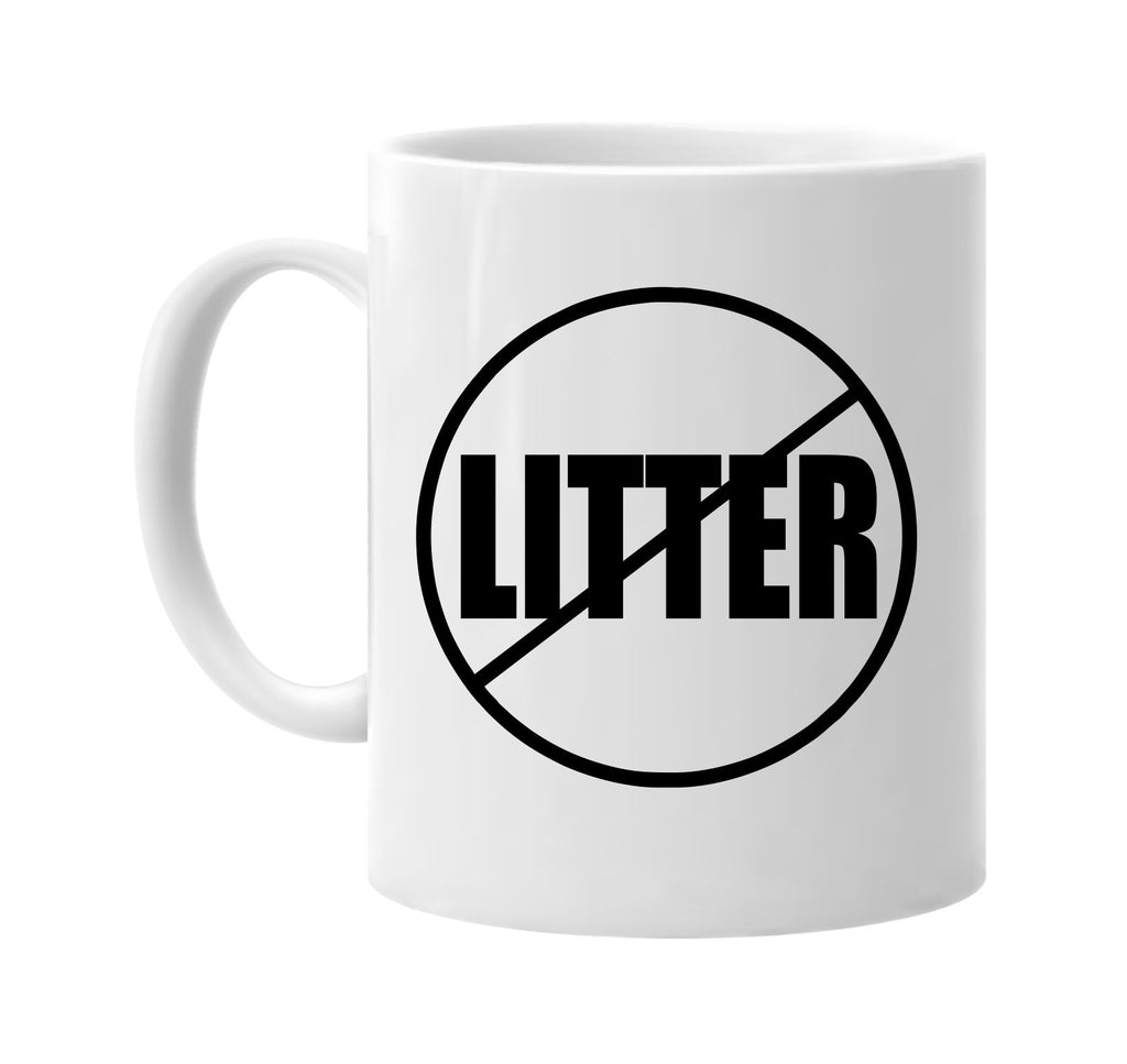 no litter anti-litter signature outlet novelty coffee cup mug graphic gift ideas gifts for the family mom dad