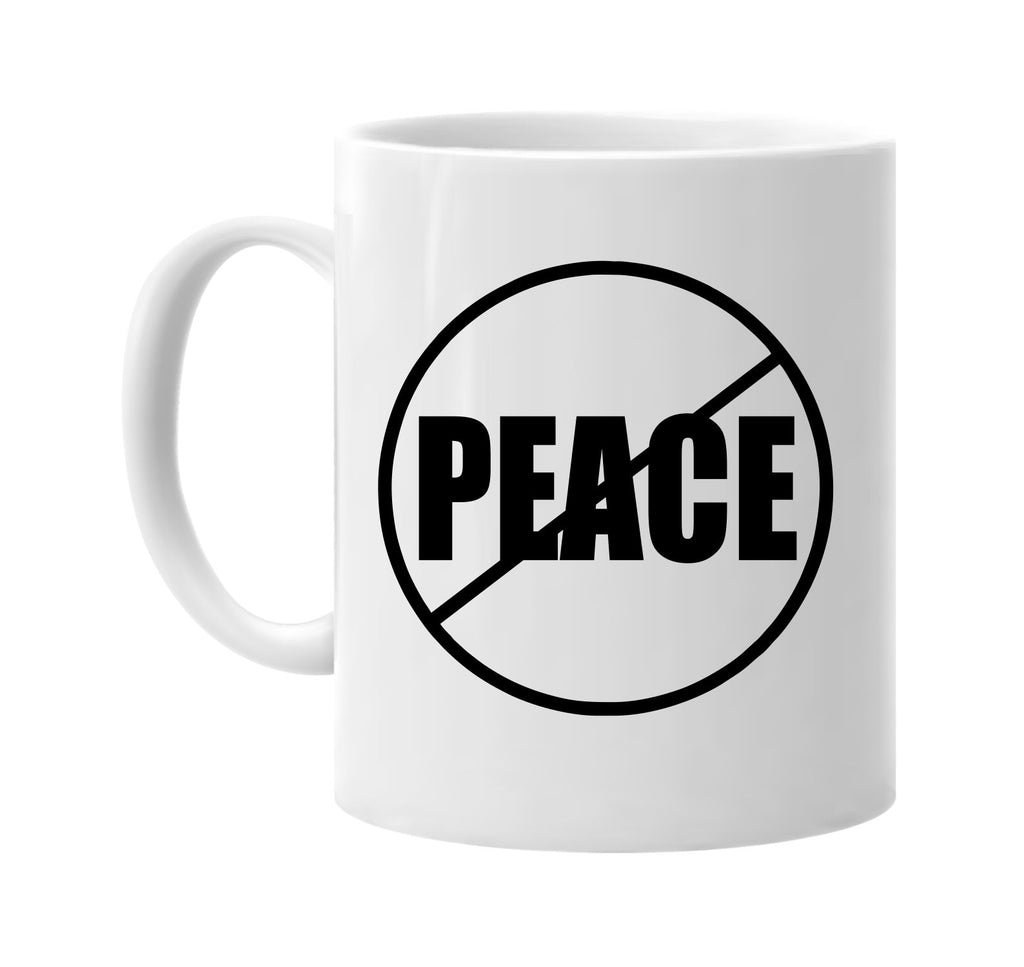 no peace anti-peace signature outlet novelty coffee cup mug graphic gift ideas gifts for the family mom dad