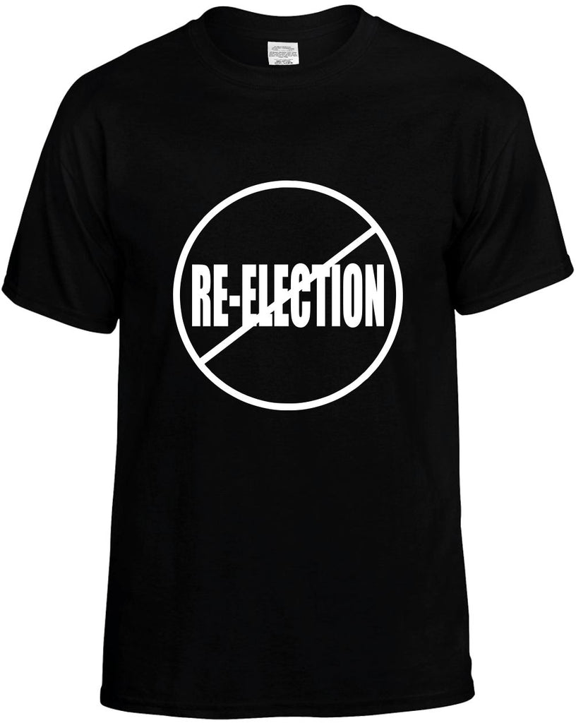 no re-election anti-re-election mens funny t-shirt black