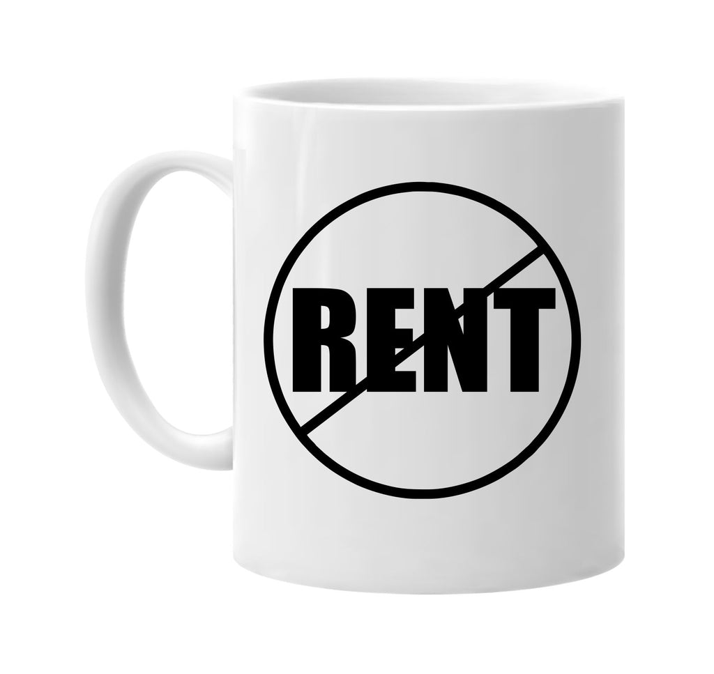 no rent anti-rent signature outlet novelty coffee cup mug graphic gift ideas gifts for the family mom dad