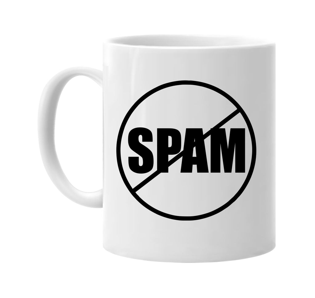 no spam anti-spam signature outlet novelty coffee cup mug graphic gift ideas gifts for the family mom dad