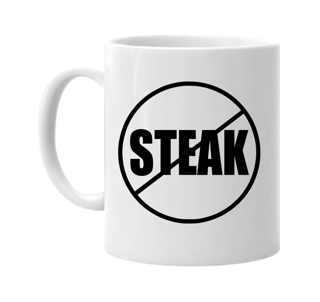 no steak anti-steak signature outlet novelty coffee cup mug graphic gift ideas gifts for the family mom dad