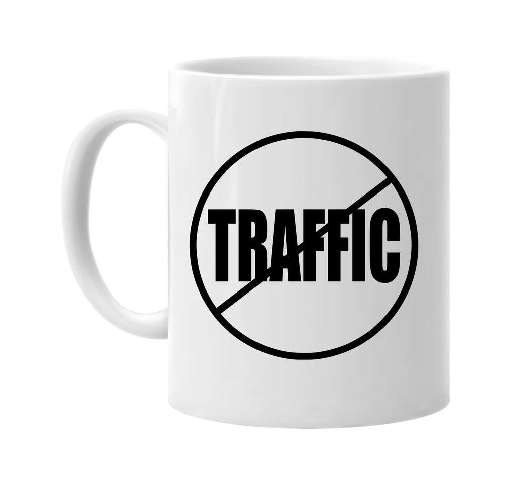 no traffic anti-traffic signature outlet novelty coffee cup mug graphic gift ideas gifts for the family mom dad