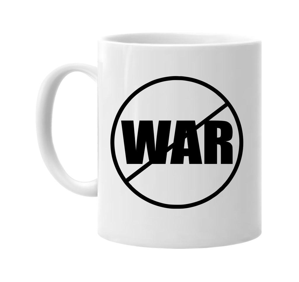 no war anti-war signature outlet novelty coffee cup mug graphic gift ideas gifts for the family mom dad