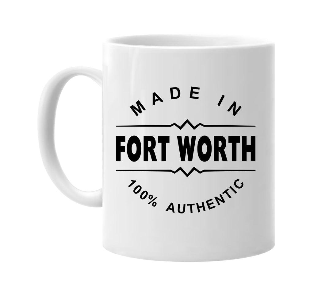 made in fort worth signature outlet novelty coffee cup mug graphic gift ideas gifts for the family mom dad