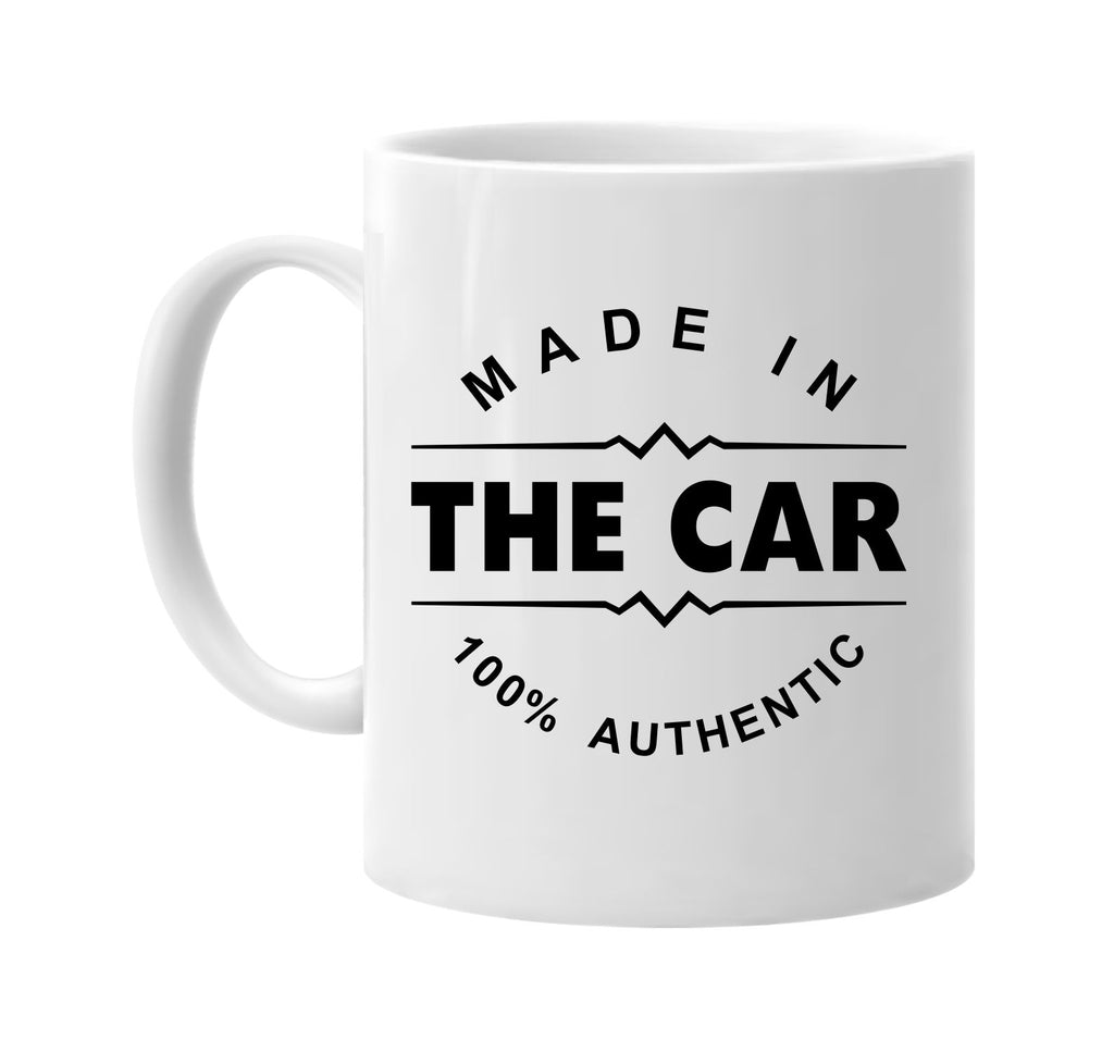 made in the car signature outlet novelty coffee cup mug graphic gift ideas gifts for the family mom dad