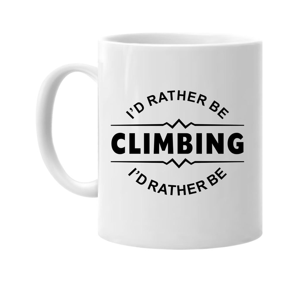 id rather be climbing signature outlet novelty coffee cup mug graphic gift ideas gifts for the family mom dad