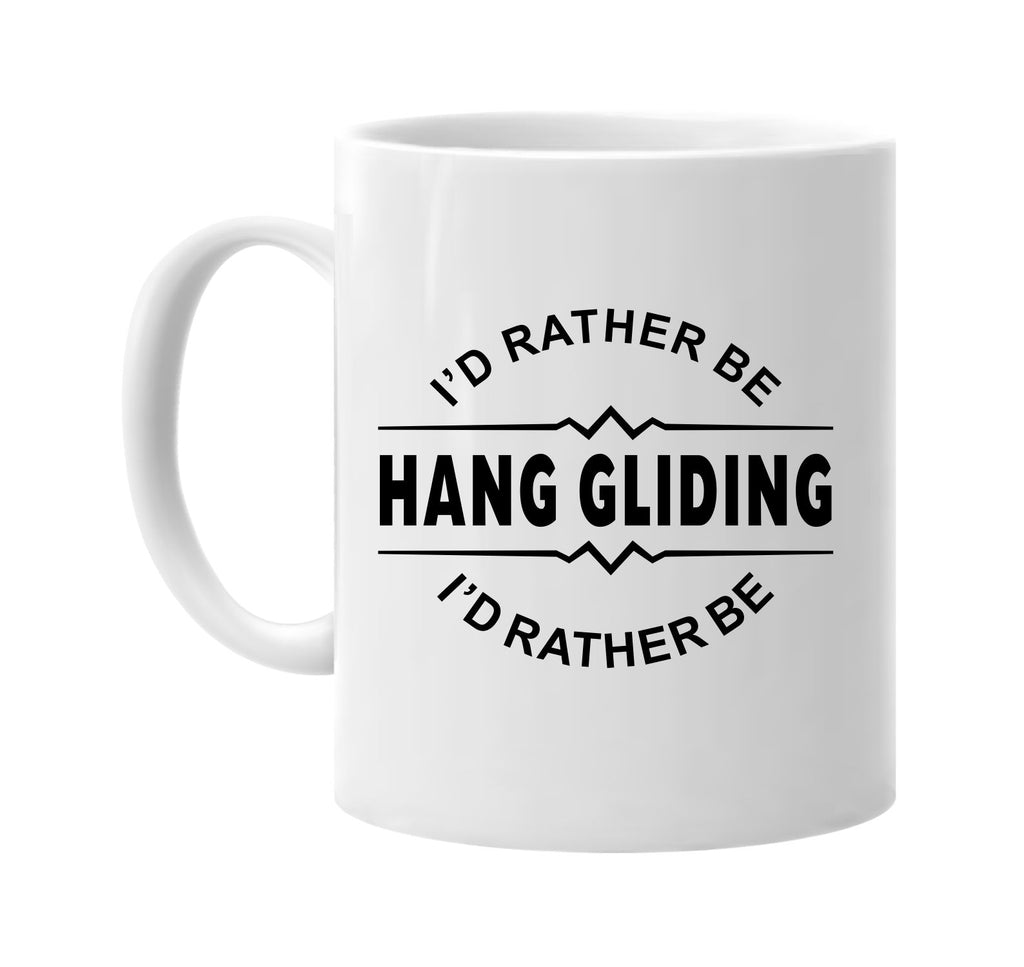 id rather be hang gliding signature outlet novelty coffee cup mug graphic gift ideas gifts for the family mom dad