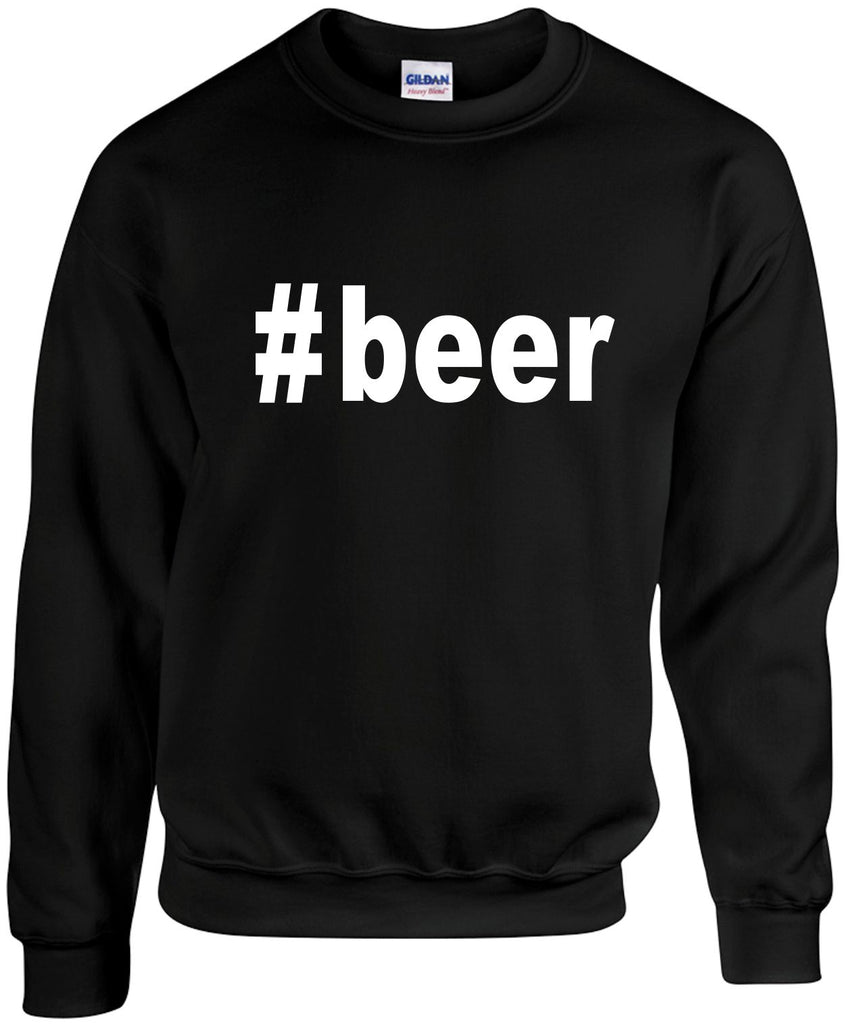 beer hashtag tee shirtdrinking unisex crewneck sweatshirt black signature outlet novelty 