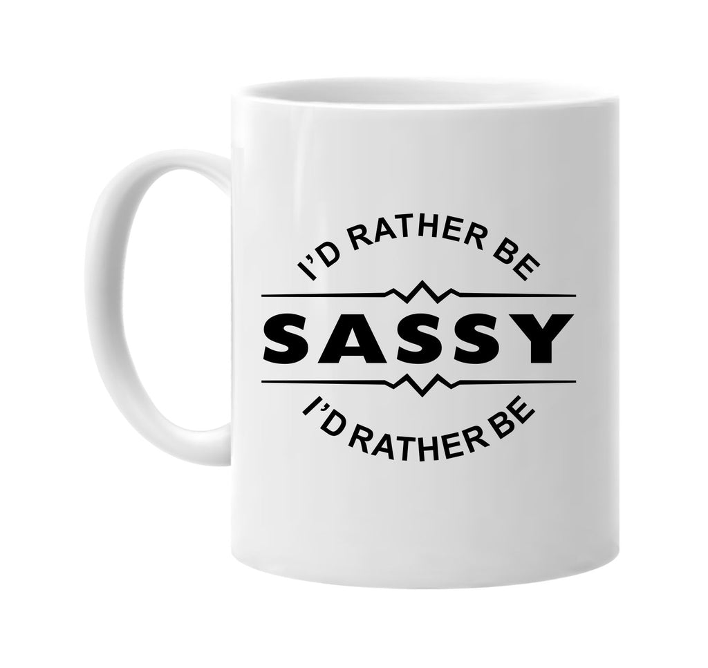 id rather be sassy signature outlet novelty coffee cup mug graphic gift ideas gifts for the family mom dad