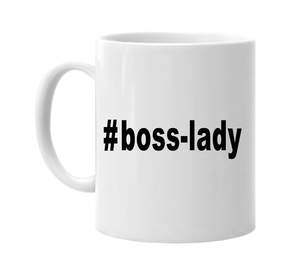 #boss-lady hashtag tee shirt boss signature outlet novelty coffee cup mug graphic gift ideas gifts for the family mom dad