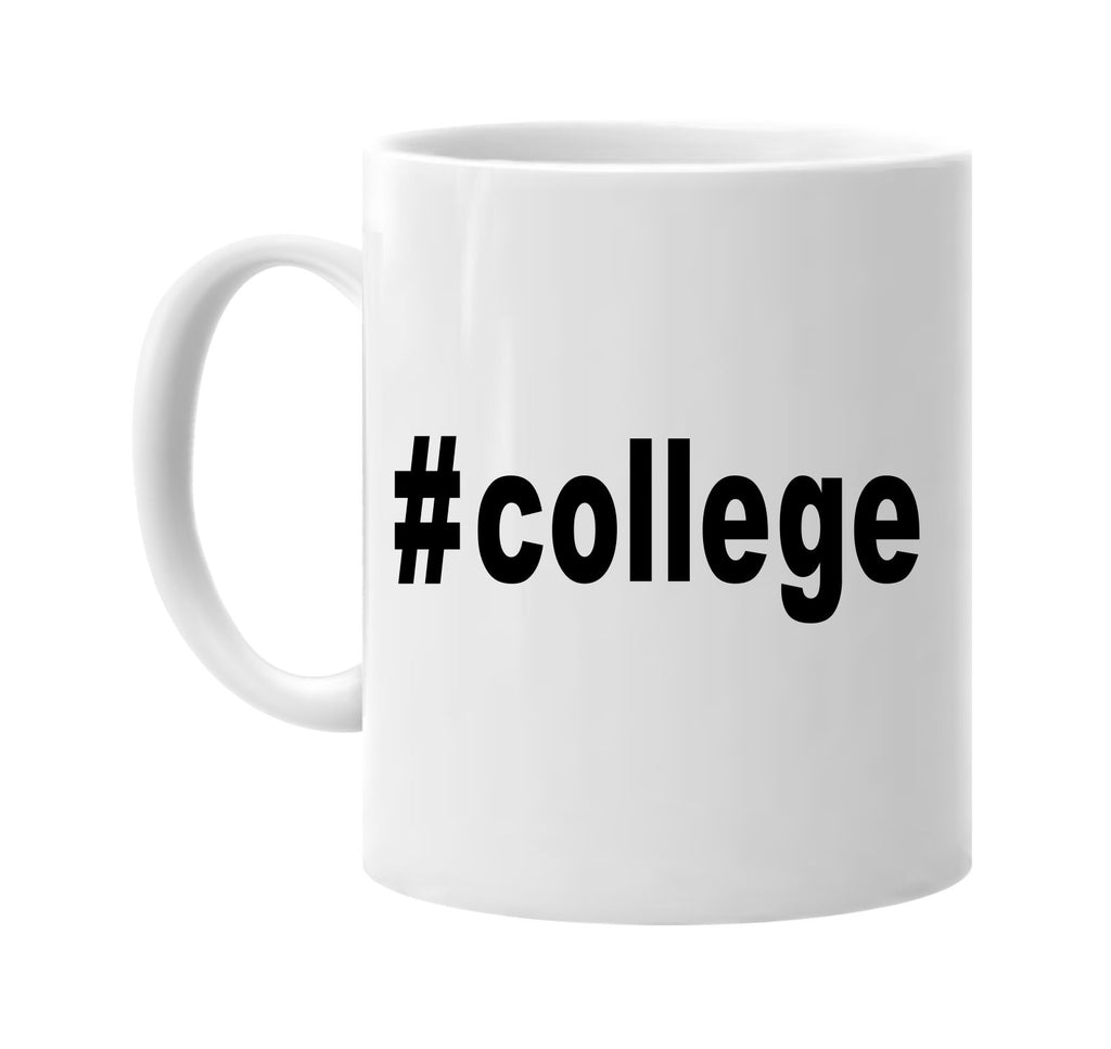 #college hashtag tee shirt school signature outlet novelty coffee cup mug graphic gift ideas gifts for the family mom dad