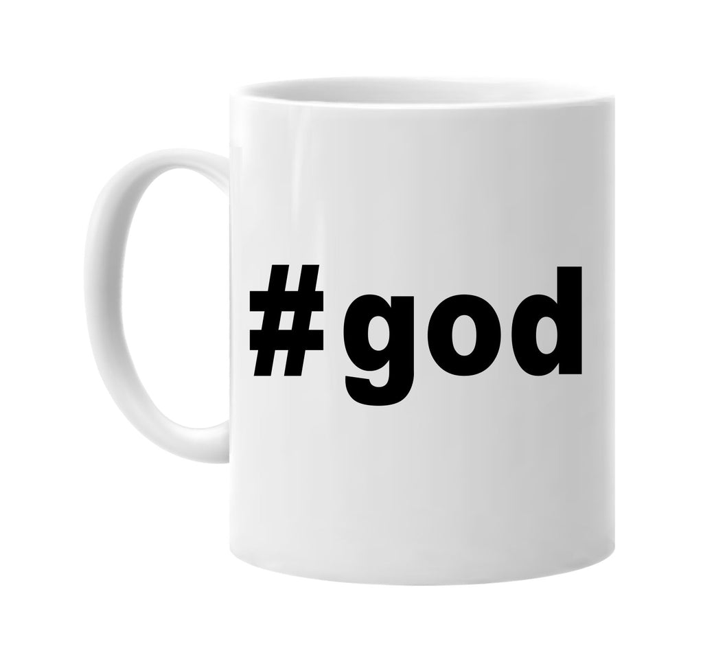 #god hashtag tee shirt religious signature outlet novelty coffee cup mug graphic gift ideas gifts for the family mom dad