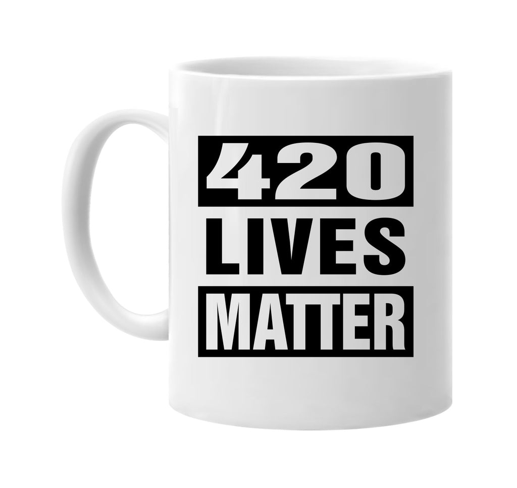 420 lives matter signature outlet novelty coffee cup mug graphic gift ideas gifts for the family mom dad