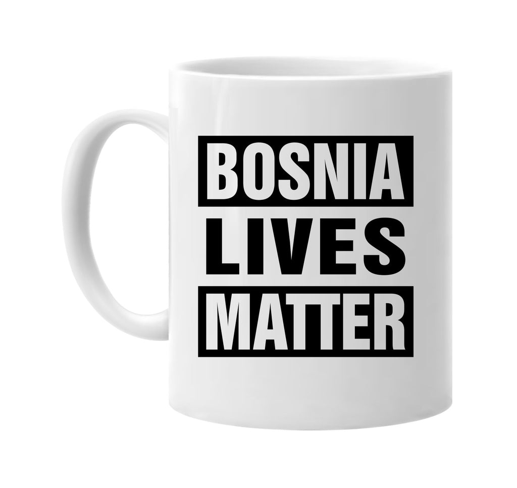 bosnia lives matter signature outlet novelty coffee cup mug graphic gift ideas gifts for the family mom dad