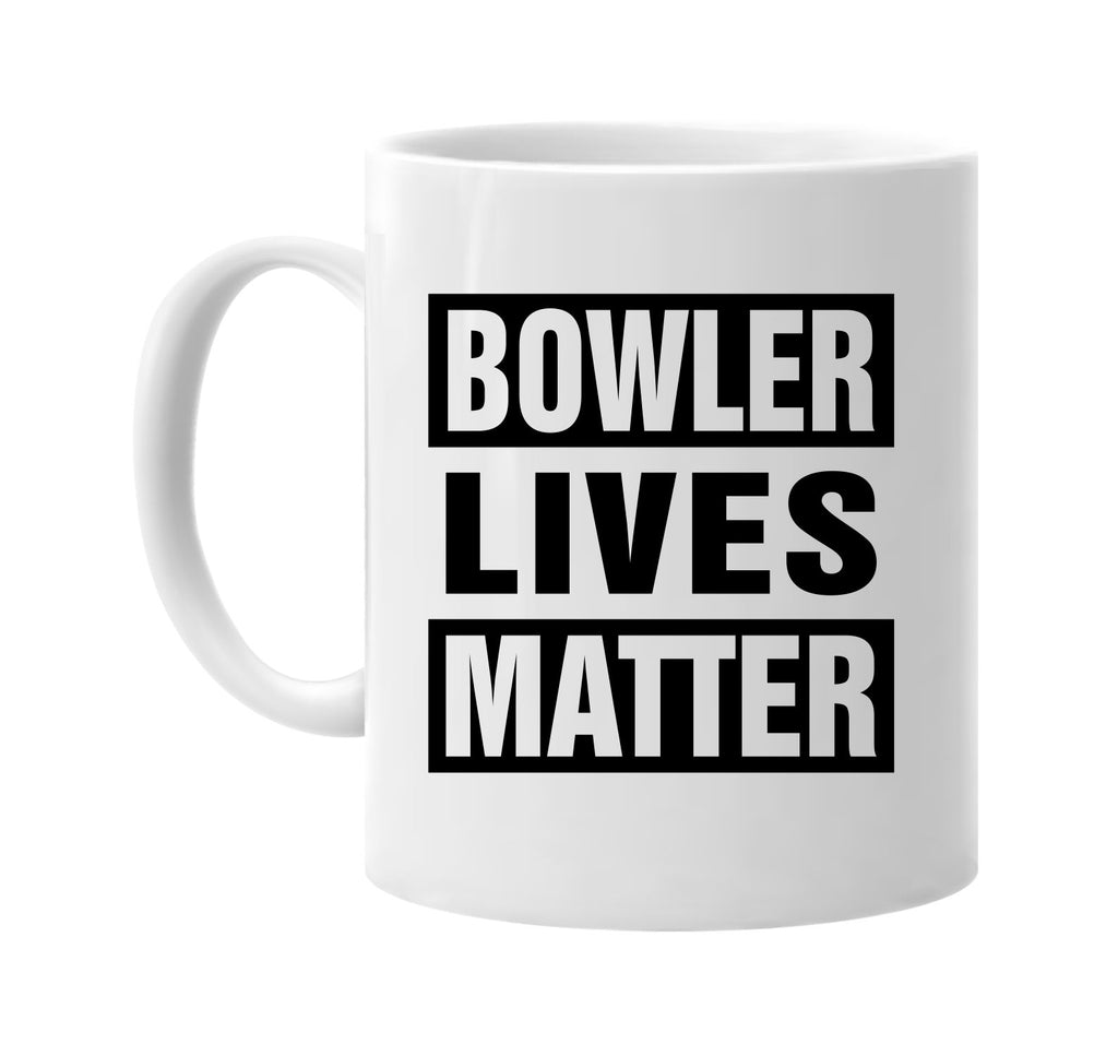 bowler lives matter signature outlet novelty coffee cup mug graphic gift ideas gifts for the family mom dad