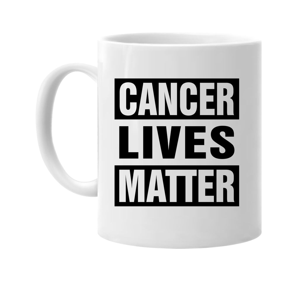 cancer lives matter signature outlet novelty coffee cup mug graphic gift ideas gifts for the family mom dad