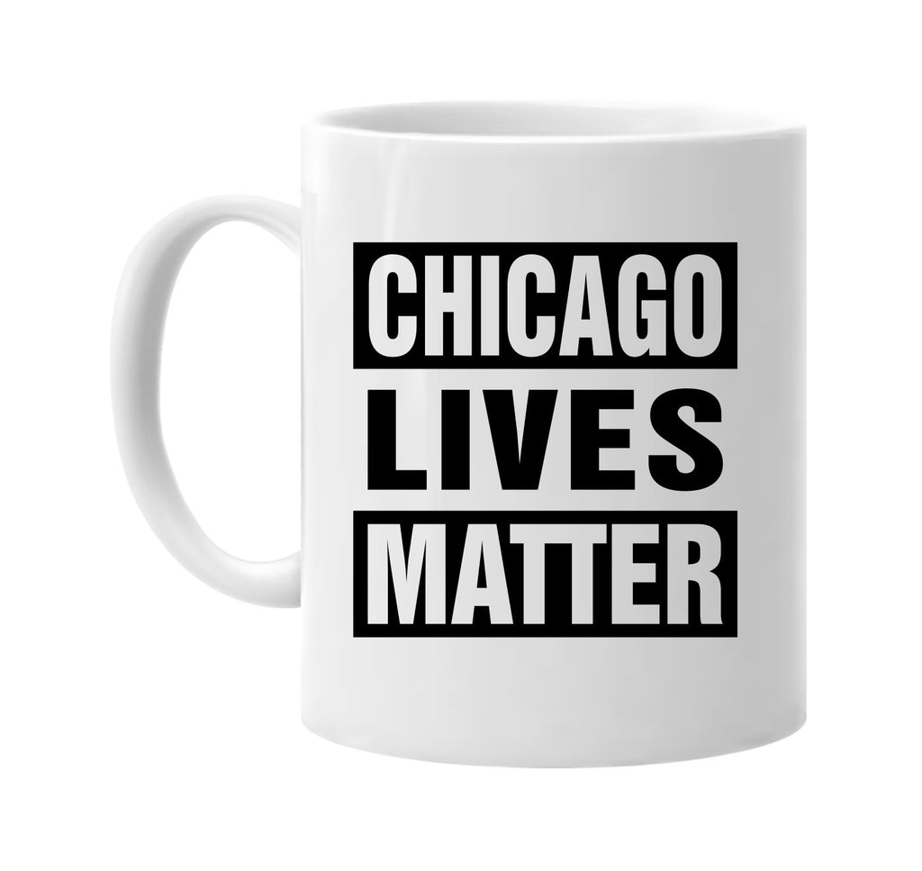 chicago lives matter signature outlet novelty coffee cup mug graphic gift ideas gifts for the family mom dad