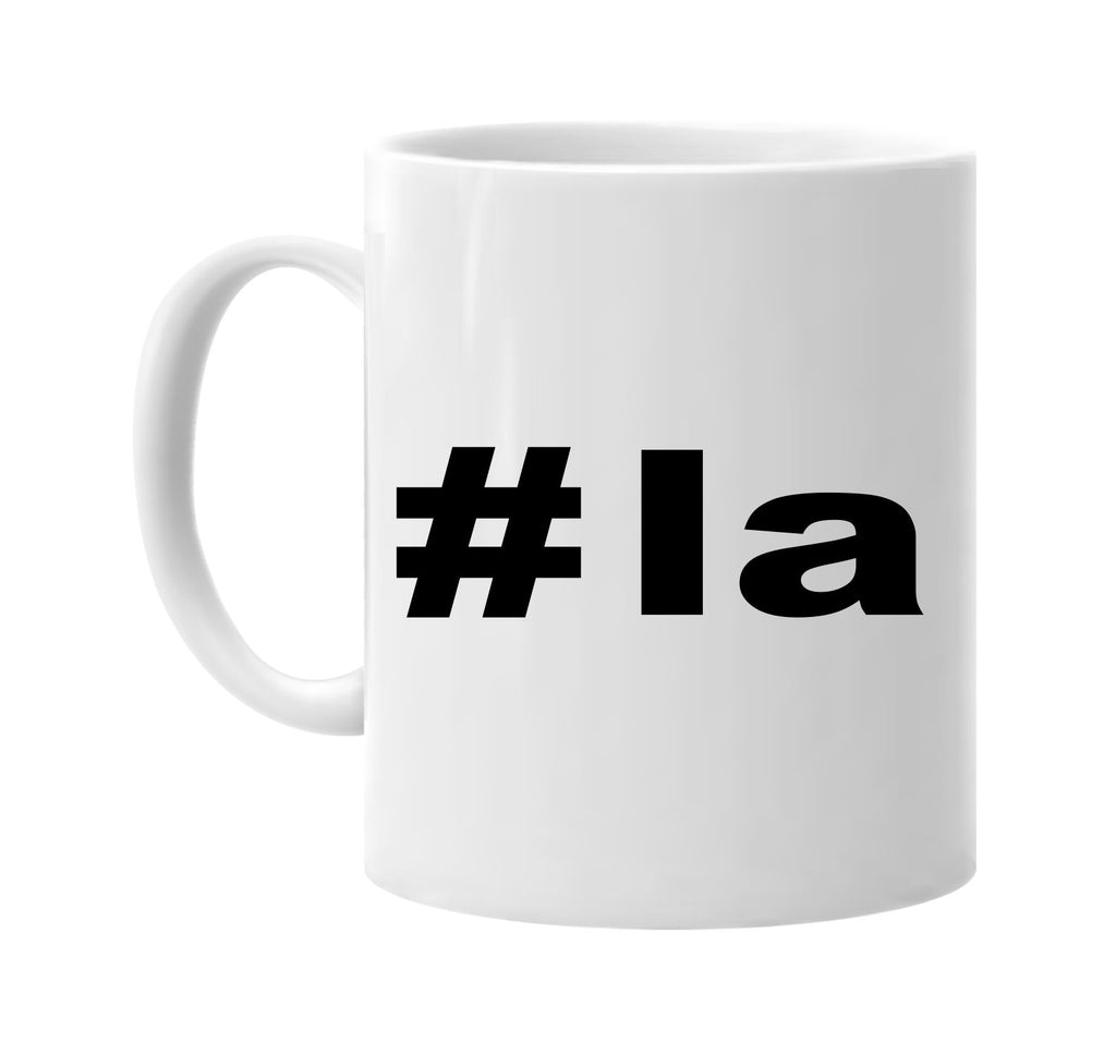 #la hashtag tee shirt los angeles ca signature outlet novelty coffee cup mug graphic gift ideas gifts for the family mom dad