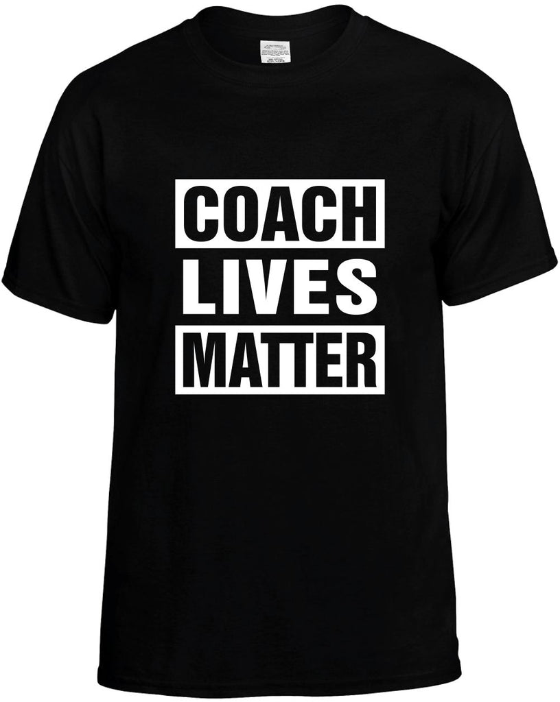 coach lives matter mens funny t-shirt black