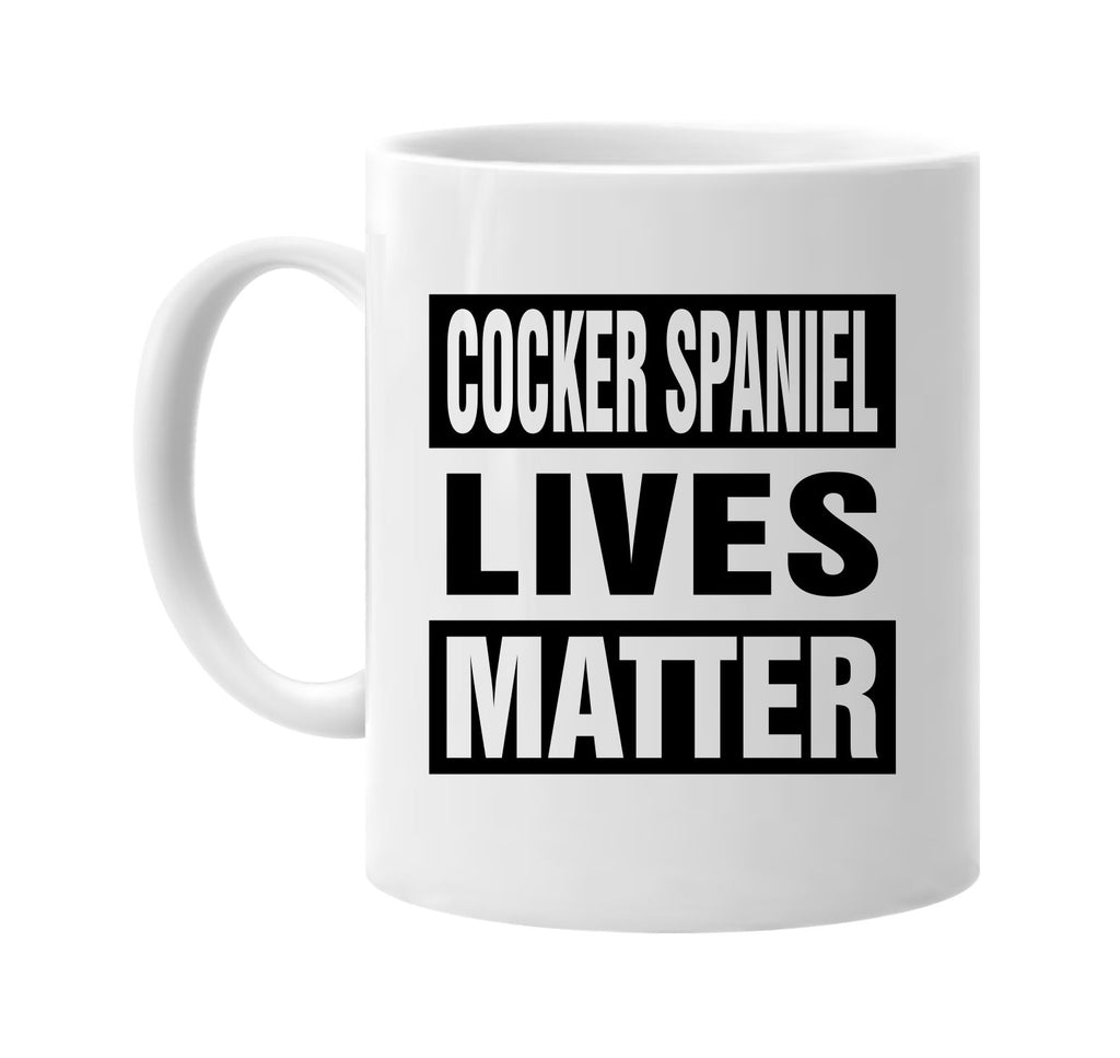 cocker spaniel lives matter signature outlet novelty coffee cup mug graphic gift ideas gifts for the family mom dad