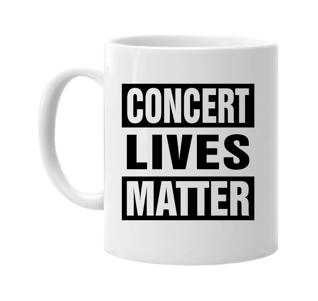 concert lives matter signature outlet novelty coffee cup mug graphic gift ideas gifts for the family mom dad