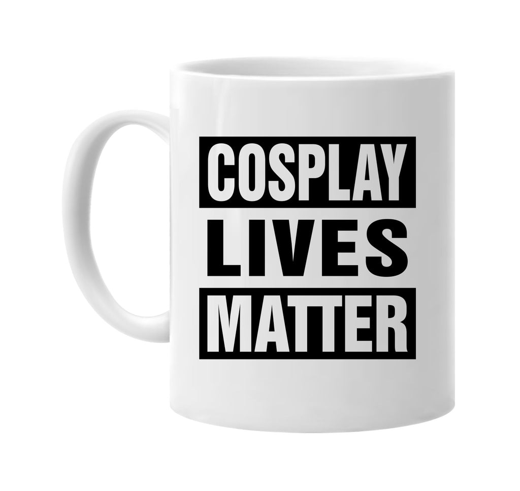 cosplay lives matter signature outlet novelty coffee cup mug graphic gift ideas gifts for the family mom dad