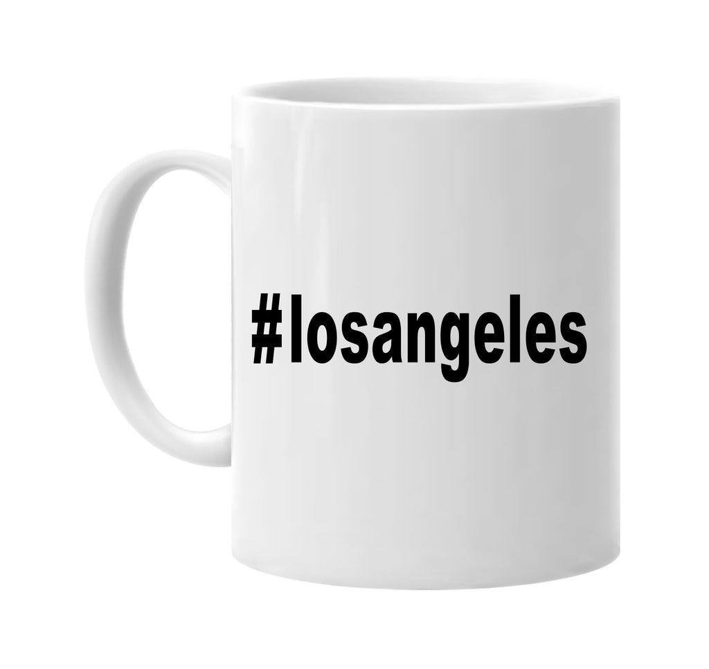 #losangeles hashtag tee shirt ca signature outlet novelty coffee cup mug graphic gift ideas gifts for the family mom dad