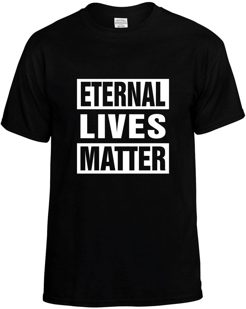 eternal lives matter mens funny t-shirt black