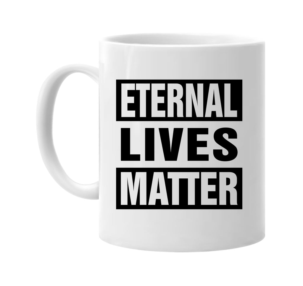 eternal lives matter signature outlet novelty coffee cup mug graphic gift ideas gifts for the family mom dad