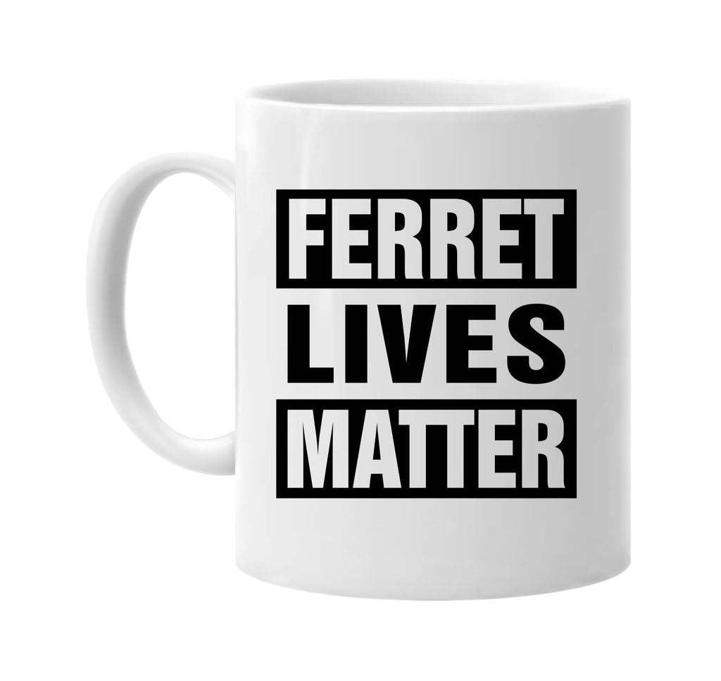 ferret lives matter signature outlet novelty coffee cup mug graphic gift ideas gifts for the family mom dad