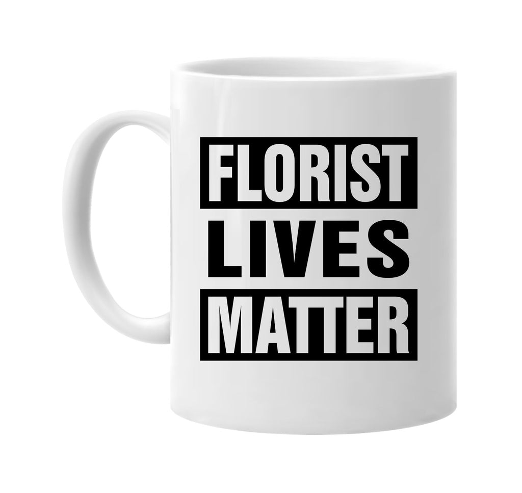 florist lives matter signature outlet novelty coffee cup mug graphic gift ideas gifts for the family mom dad