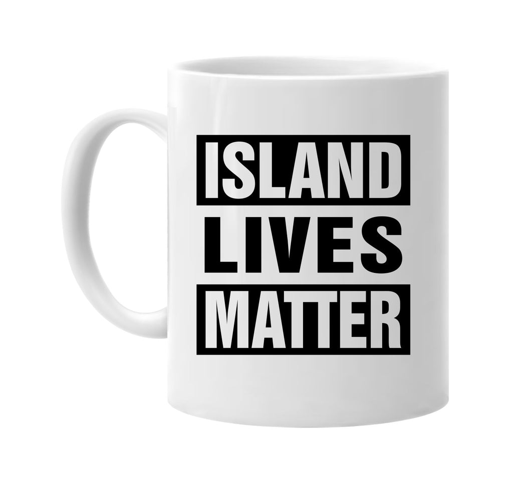 island lives matter signature outlet novelty coffee cup mug graphic gift ideas gifts for the family mom dad