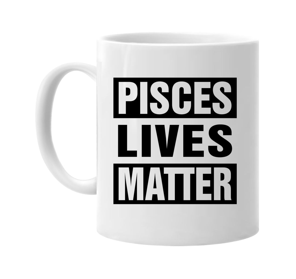 pisces lives matter signature outlet novelty coffee cup mug graphic gift ideas gifts for the family mom dad