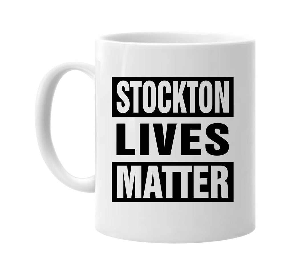 stockton lives matter signature outlet novelty coffee cup mug graphic gift ideas gifts for the family mom dad