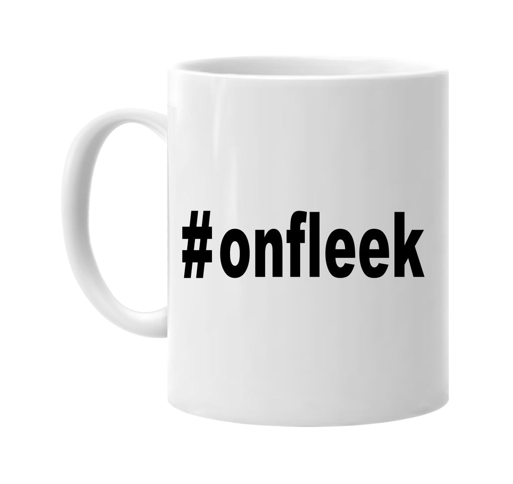 #onfleek hashtag tee shirt meme cool signature outlet novelty coffee cup mug graphic gift ideas gifts for the family mom dad