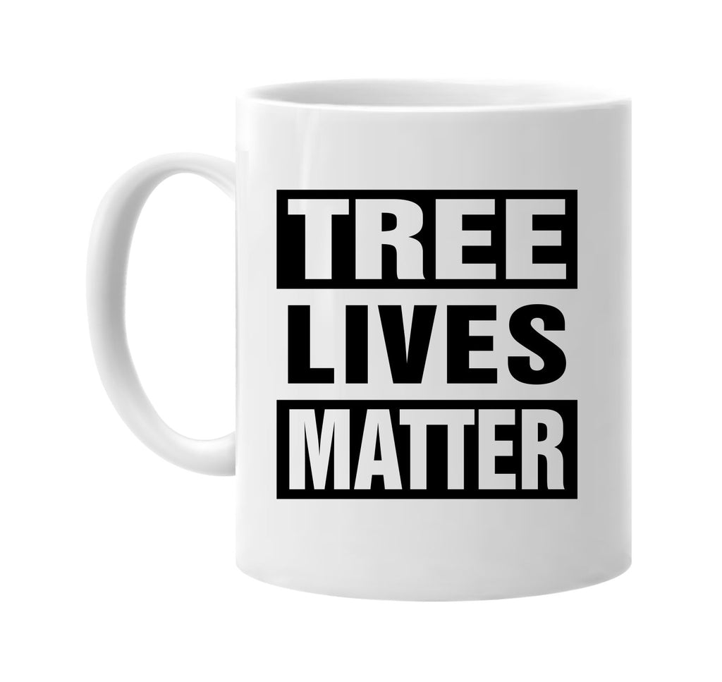 tree lives matter signature outlet novelty coffee cup mug graphic gift ideas gifts for the family mom dad