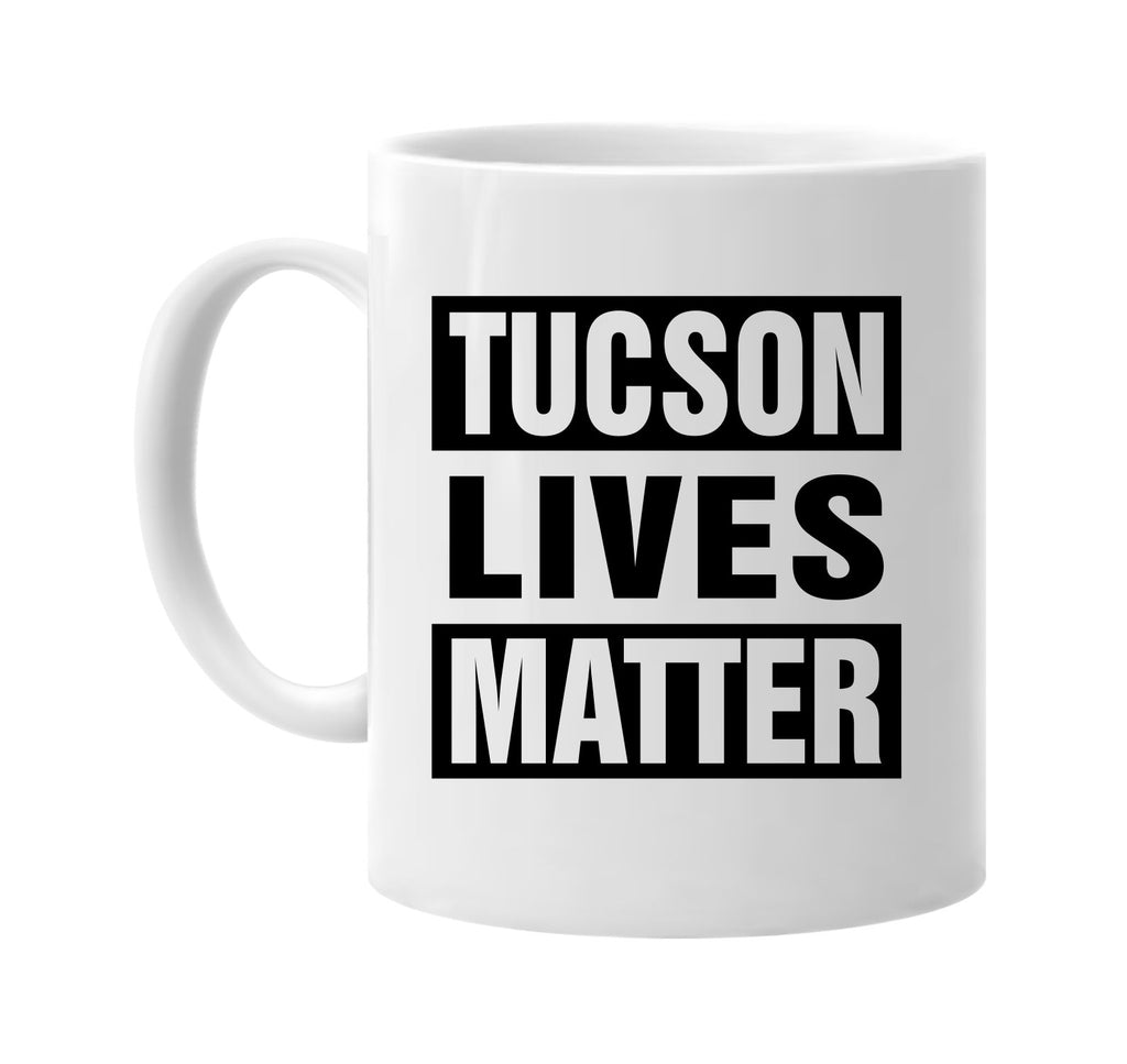 tucson lives matter signature outlet novelty coffee cup mug graphic gift ideas gifts for the family mom dad